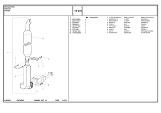 EA74Z003
21482003
1484550M91
1
2
3
4
5
6
7
8
9
10
2800189M2
2800191M1
353446X1
355565X1
1874771M2
353756X1
375718X1
1876671M4
1484528M94
1
1
1
2
2
1
3
3
1
1
1
1
1
1
1
1
1
1
1
PIPE,EXHAUST MANGUITO ESCAPE
U BOLT BRIDA EN U
CLAMP ABRAZADERA
WASHER ARANDELA
NUT TUERCA
ELBOW CODO
WASHER ARANDELA
NUT TUERCA
GASKET EMPAQUETADURA.
SILENCER SILENCIADOR
CJ. ESCAPAMENTO
PARAFUSO "U"
BRAÇADEIRA
ARRUELA
PORCA
COTOVELO
ARRUELA
PORCA
JUNTA
SILENCIOSO
C026502 E03 12/05
(1)
10 270
Escapamento
Exhaust
Escape
10 270
-
Menu Símbolos
 