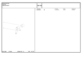1911Z001
2802114M91
1
2
195910M1
2800895M1
1
1
BUSH CASQUILLO
LEVER PALANCA
BUCHA
ALAVANCA
C026502 E03 12/05
(1)
105 130
Alavanca Do Freio
Lever Kit
Juego De Palanca
105 130
-
Menu Símbolos
 