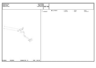 E023Z001
027960N1
027960N1
1
2 184592M1
1
2
PEDAL PEDAL
BUSH CASQUILLO
PEDAL
BUCHA
C026502 E03 12/05
(1)
105 150
Lado Direito
Right Hand
Lado Derecho
Pedal De Freio
Brake Pedal
Pedal De Freno
105 150
-
Menu Símbolos
 