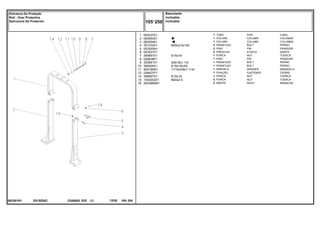 M20x2.5x100
5/16x18
3/8x16x1 1/4
5/16x18x3/4
11/16x3/8x1 1/16
5/16x18
M20x2.5
E015Z002
063361N1
1
2
3
4
5
6
7
8
9
10
11
12
14
15
16
063537S1
063553S1
063554S1
391332X1
057930N1
057931P1
368897X1
026638P1
353681X1
360826X1
829185M1
026637P1
368897X1
1442552X1
2833960M1
1
1
1
2
2
2
1
1
1
1
1
1
1
2
2
PIPE CANO
COLUMN COLUMNA
COLUMN COLUMNA
BOLT PERNO
PIN PASADOR
STAPLE GRAPA
NUT TUERCA
PIN PASADOR
BOLT PERNO
BOLT PERNO
WASHER ARANDELA
FASTENER CIERRE
NUT TUERCA
NUT TUERCA
RIVET REMACHE
TUBO
COLUNA
COLUNA
PARAFUSO
PINO
PRESILHA
PORCA
PINO
PARAFUSO
PARAFUSO
ARRUELA
FIXAÇÃO
PORCA
PORCA
REBITE
C026502 E03 12/05
(1)
Basculante
Inclinable
Inclinable
105 250
Estrutura De Proteção
Roll - Over Protective
Estructura De Protecion
105 250
-
Menu Símbolos
 
