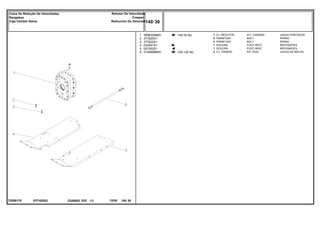 EP74Z003
T0289170
140-35 No
105-120 No
1
2
3
4
5
6
3698329M91
377825X1
377622X1
033591S1
027352S1
3146699M91
1
2
3
1
1
2
KIT, CARRIER JUEGO PORTADOR
BOLT PERNO
BOLT PERNO
FOOT REST REPOSAPIES
FOOT REST REPOSAPIES
KIT, ROD JUEGO DE BIELAS
CJ. REDUTOR
PARAFUSO
PARAFUSO
SOLEIRA
SOLEIRA
CJ. TIRANTE
C026502 E03 12/05
(1)
140 30
Redutor De Velocidade
Creeper
Reducción De Velociad
Caixa De Redução De Velocidades
Rangebox
Caja Cambio Gama
140 30
-
Menu Símbolos
 