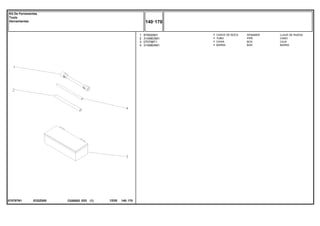 EI32Z005
070797N1
1
2
3
4
876500M1
3149803M1
070798T1
3149804M1
1
1
1
1
SPANNER LLAVE DE RUEDA
PIPE CANO
BOX CAJA
BAR BARRA
CHAVE DE BOCA
TUBO
CAIXA
BARRA
C026502 E03 12/05
(1)
140 170
Kit De Ferramentas
Tools
Herramientas
140 170
-
Menu Símbolos
 