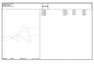 E189Z001
T04850008
1
2
3
4
5
6
353753X1
353445X1
355125X1
062989P1
057778P1
354120X1
2
2
2
1
1
2
WASHER ARANDELA
WASHER ARANDELA
BOLT PERNO
BRACKET SOPORTE
TRIANGLE TRIANGULO
NUT TUERCA
ARRUELA
ARRUELA
PARAFUSO
SUPORTE
TRIÂNGULO
PORCA
C026502 E03 12/05
(1)
140 190
Triângulo De Advertência
Warning Triangle
Triángulo De Advertencia
140 190
-
Menu Símbolos
 