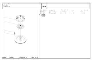 5/16X18X1.47/64
19/32X21/64X5/64
0765Z001
T0246045
[A] 21 ESTRIAS
21 FURROW
21 ESTRIAS
20-25 No
1
2
3
4
1868005M92
048438T1
887892M1
19752X
1
1
6
6
[A]
KIT, CLUTCH EMBRAGUE JUEGO
DISC DISCO
BOLT PERNO
WASHER ARANDELA
CJ. EMBREAGEM
DISCO
PARAFUSO
ARRUELA
C026502 E03 12/05
(1)
20 20
Embreagem Dupla
Dual Clutch
Embrague Doble
20 20
-
Menu Símbolos
 