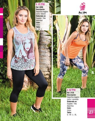 Ref. 3209
Descripción:
Deportivo leggins
corto / blusón
Elaborado en:
Supplex / Tela
deportiva
Color:
Unico
Tallas
S - M - L
Ref. 3135
Descripción:
Deportivo leggins
corto / camiseta
Elaborado en:
Supplex / Tela
deportiva
Color:
Unico
Tallas
S - M - L - XL
$ 49.990
$ 51.990
TODASNUESTRASPRENDASESTÁNCONFECCIONADASCONTELASDEPATPRIMOEINSUMOS100%NACIONALES
27
 