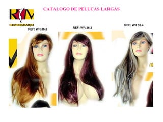 CATALOGO DE PELUCAS LARGAS REF: WR 36.2 REF: WR 36.3 REF: WR 36.4 
