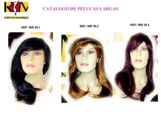 CATALOGO DE PELUCAS LARGAS REF: WR 39.1 REF: WR 39.2 REF: WR 39.3 