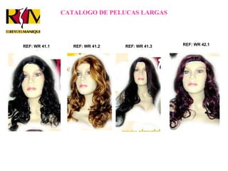 CATALOGO DE PELUCAS LARGAS REF: WR 41.1 REF: WR 41.2 REF: WR 41.3 REF: WR 42.1 