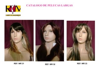 CATALOGO DE PELUCAS LARGAS REF: WR 31 REF: WR 32 REF: WR 33 