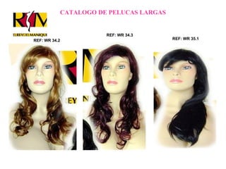 CATALOGO DE PELUCAS LARGAS REF: WR 34.2 REF: WR 34.3 REF: WR 35.1 