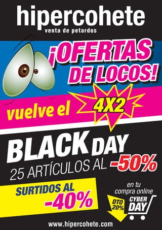 venta de petardos
www.hipercohete.com
SURTIDOS AL
-40%
vuelveel
CYBER
DAY20%
DTO
en tu
compra online
BLACKDAY
25 ARTÍCULOS AL -50%
4X2
¡OFERTAS
DE LOCOS!
 