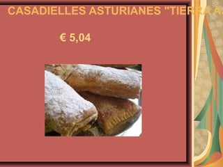 CASADIELLES ASTURIANES "TIERRA AS

       € 5,04
 
