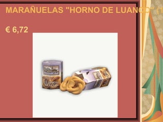 MARAÑUELAS "HORNO DE LUANCO" (1

€ 6,72
 