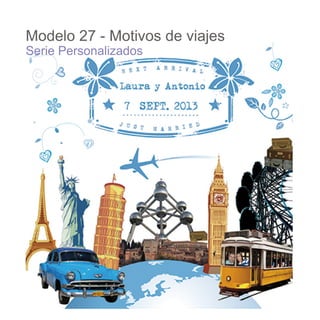 Modelo 27 - Motivos de viajes
Serie Personalizados

 