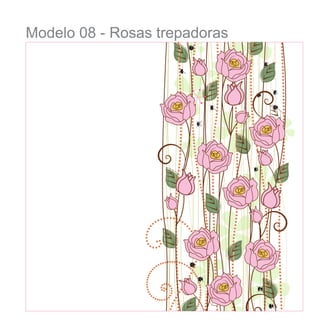 Modelo 08 - Rosas trepadoras

 
