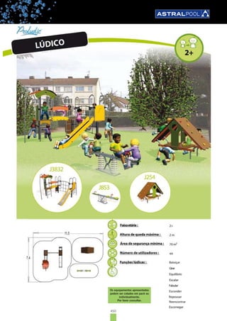 450
LÚDICO
Os equipamentos apresentados
podem ser cotados em pack ou
individualmente.
Por favor consultar.
 