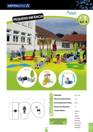 453
PEQUENA INFÂNCIA
Os equipamentos apresentados
podem ser cotados em pack ou
individualmente.
Por favor consultar.
MOBILIÁRIO
URBANO
 