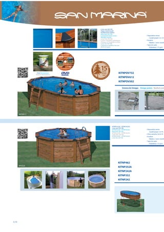 • Liner azul 40/100
                                       • Tapas metal lacado
                                       • Perfilería de madera
                                       • Blue liner 40/100
                                       • Lacquered metal covers                                  • Depuradora arena
                                       • Wooden frames                                              - Caudal grupo 5, 4, 3 m
                                       • Liner frise 40/100
                                       • Cache-margelles métalliques                             • Escalera:
                                       • Poteaux et margelles en bois                               - Madera / acero inoxida
                                       • Liner blu 40/100
                                       • Copertura metallica laccata                             • Tapiz de suelo
                                       • Bordi di legno                                             - Polietileno 115 g/m2




                Tinte Woodstainer                                 KITNPOV732
               Teinture Verniciatura
                                                                  KITNPOV612
                                                                  KITNPOV502

                                                                        Sistema de Omegas Omega system Renforts ent




     NPOV612




                                                        KITNP352(A) - KITNP242(A)
                                                        Liner azul 30/100
                                                        KITNP352(A) - KITNP242(A)                • Depuradora arena
                                                        Blue liner 30/100                            - Caudal grupo 3 m3/h
                                                        KITNP352(A) - KITNP242(A)
                                                        Liner frise 30/100                       • Filtro cartucho 3,8 m3/h
                                                        KITNP352(A) - KITNP242(A)                • Escalera:
                                                        Liner blu 30/100
                                                                                                     - Madera / acero inoxida
                                                                                                 • Tapiz de suelo
                                                                                                     - Polietileno 115 g/m2




                                                                 KITNP462
     NP352A
                                                                 KITNP352A
                                                                 KITNP242A
                                                                 KITNP352
                                                                 KITNP242




10
 