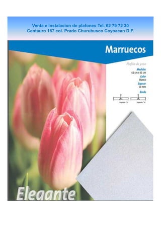 Venta e instalacion de plafones Tel. 62 79 72 30
Centauro 167 col. Prado Churubusco Coyoacan D.F.

 