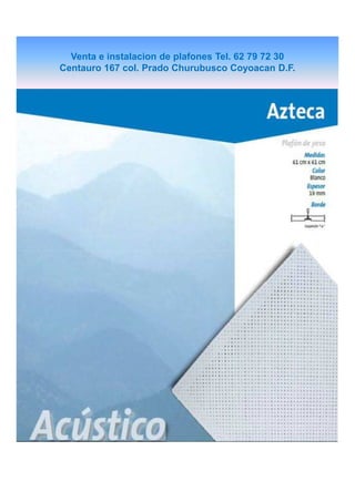 Venta e instalacion de plafones Tel. 62 79 72 30
Centauro 167 col. Prado Churubusco Coyoacan D.F.

 