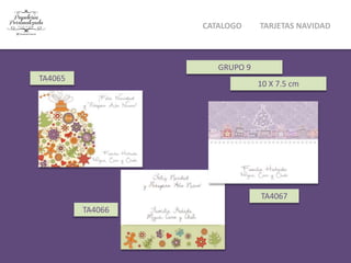 10 X 7.5 cm
TA4053
TA4069
TA4068
CATALOGO TARJETAS NAVIDAD
 