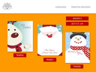 10 X 7.5 cm
TA4056
TA4057
TA4058
CATALOGO TARJETAS NAVIDAD
 