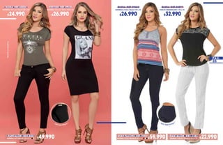 25
PANTALÓN|REF.800
MATERIAL/Drill Tallas/8·10·12·14 $49.990
MATERIAL/Viscosa Talla/S·M·L·XL MATERIAL/Viscosa Talla/S·M·L·XL
$24.990 $26.990
BLUSA|REF.40004 VESTIDO|REF.39520
//REF.800/Negro//
MATERIAL/Índigo Tallas/8·10·12·14 $59.990 PANTALÓN|REF.2301
$22.990MATERIAL/Algodón Tallas/8·10·12·14
CHALIS CRAQUELADO/S·M·L·XLMATERIAL/Chifón Talla/S·M·L·XL
$32.990$26.990
BLUSA|REF.40077BLUSA|REF.39684
//REF.7888/Índigo//
JEAN PLATINO|REF.7888
*Detalleenhombros
 
