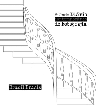 Brasil Brasis
Prêmio Diário
contemporâneo
de Fotografia
 