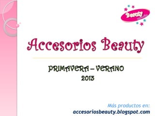 Más productos en:
accesoriosbeauty.blogspot.com
 