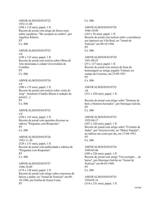CAT330 
 
AMVR/ALM/D/D/03/0722
1952-11-08
(294 x 118 mm); papel; 1 fl.
Recorte de jornal com artigo de factos reais
sobre caçadores, "De escopeta ao ombro", por
Aquilino Ribeiro.
PT
Cx. 006
AMVR/ALM/D/D/03/0723
s/d
(198 x 135 mm); papel; 1 fl.
Recorte de jornal com notícia sobre Obras de
Arte destinadas à cidade Universitária de
Coimbra.
PT
Cx. 006
AMVR/ALM/D/D/03/0724
s/d
(200 x 135 mm); papel; 1 fl.
Recorte de jornal com notícia sobre visita do
Arqtº . brasileiro Claúdio Moura à redação do
jornal [...]
PT
Cx. 006
AMVR/ALM/D/D/03/0725
s/d
(320 x 143 mm); papel; 1 fl.
Recorte de jornal com questões diversas na
rúbrica "Perguntas com Respostas".
PT
Cx. 006
AMVR/ALM/D/D/03/0726
1952-11-30
(328 x 131 mm); papel; 1 fl.
Recorte de jornal com publicidade e rúbrica de
"Perguntas com Respostas".
PT
Cx. 006
AMVR/ALM/D/D/03/0727
1946-10-09
(374 x 128 mm); papel; 1 fl.
Recorte de jornal com artigo sobre concursos de
beleza e pudor, no "Jornal de Notícias" em 09-
10-1946, por Emília de Sousa Costa.
PT
Cx. 006
AMVR/ALM/D/D/03/0728
1946-10-09
(163 x 56 mm); papel; 1 fl.
Recorte de jornal com notícia sobre a assistência
aos leprosos em Vila Real, no "Jornal de
Notícias" em 09-10-1946.
PT
Cx. 006
AMVR/ALM/D/D/03/0730
1951-09-23
(55 x 127 mm); papel; 1 fl.
Recorte de jornal com notícia da festa de
homenagem ao antigo jogador Ventura, no
campo do Custoias, em 23-09-1951
PT
Cx. 006
AMVR/ALM/D/D/03/0732
s/d
(331 x 220 mm); papel; 1 fl.
Recorte de jornal com artigo sobre "Homens de
bem e Homens honrados", por Henrique Galvão.
PT
Cx. 006
AMVR/ALM/D/D/03/0733
1952-04-17
(307 x 220 mm); papel; 1 fl.
Recorte de jornal com artigo sobre "O retrato de
Judas", por Teixeira Leite, no "Diário Popular",
na rúbrica um conto por dia, em 17-04-1952.
PT
Cx. 006
AMVR/ALM/D/D/03/0734
1949-03-06
(309 x 226 mm); papel; 1 fl.
Recorte de jornal com artigo "Um exemplo ... de
baixo", por Henrique Galvão no "Jornal de
Notícias" em 06-03-1949.
PT
Cx. 006
AMVR/ALM/D/D/03/0735
1954-05-16
(314 x 231 mm); papel; 1 fl.
 