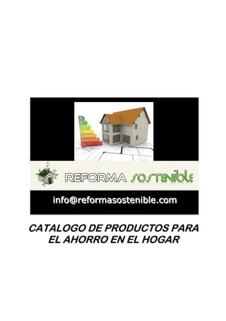 CATALOGO DE PRODUCTOS PARA
   EL AHORRO EN EL HOGAR
 