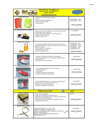 Página 20




                                           WORKPROTECH COLOMBIA S.A.S
                                            Calle 24 B # 25 - 35 OFICINA 101
                                                    Telefax: 2691783
                                                ventas@workprotech.com
       CHALECO CITYLUX
                                   · Fabricado en tela 100% poliéster reflectiva.
                                   . Clase 3                                                                 452051440480 Naranja
                                   . Aplicaciones de Cinta Reflectiva de 2”                                  452051440481 Verde
                                   . Cierre en cremallera frontal
                                   . Bolsillo delantero
                                                                                                               UNIDAD DE EMPAQUE
                                                                                                                       1


KIT LAMPARA MINERO INALAMBRICA
                                  · Lámpara para uso Minero inalámbrica, con luz led y batería de ION -        251150880063
                                  LITIO de larga duración y bajo peso.
                                  . Cargador individual para lámpara minera 110 a 220 volts.
                                  . Lámpara ultraliviana de 180 gr.                                          UNIDAD DE EMPAQUE
                                  . Tiempo de carga : 6 horas                                                        1




    CANDADOS PARA LOCK-OUT
                                                                                                             901309151743   Plata
                                   . Los Candados de bloqueo Steelpro X-05 poseen cuerpo aluminio            251300240032   Verde
                                   anodizado lo que genera un excelente comportamiento en ambientes          251300240033   Dorado
                                   altamente corrosivos.                                                     251300240031   Rojo
                                   · Grillete endurecido - Doble cierre                                      251300240030   Azul
                                   · Cilindro de bronce de 5 pins.
                                   · Diámetro de grillete 6,3 mm.                                             UNIDAD DE EMPAQUE 1

    TARJETA NO OPERAR LOTO

                                   . Fabricados en PAI (plástico flexible) y de alta densidad                     251300240035
                                   . Impresos en serigrafía con tintas resistentes a humedad, calor y
                                   rayos ultravioleta.                                                         UNIDAD DE EMPAQUE
                                   . Disponible en pack de 25 unidades                                                 1



     PINZA DIELECTRICA LOTO

                                    . Pinza de bloqueo fabricada en PVC de alta ensidad.
                                    . Totalmente dieléctrica                                                      251301270050
                                    . Cierre flexible.
                                    . Resistente a altas y bajas temperaturas.                                 UNIDAD DE EMPAQUE
                                    . Capacidad 6 candados simultáneamente.                                            1



      PINZA PARA LOCK-OUT


                                   . Pinza de bloqueo fabricada en acero zincado, con recubrimiento               251301270051
                                   plástico de PVC de alta densidad. Diámetro de 1,5 “
                                   · Resistente a altas y bajas temperaturas.                                 UNIDAD DE EMPAQUE
                                   · Capacidad 6 candados simultáneamente.                                            1




                                         TRABAJO EN ALTURAS                                                  Z359.1
      ANCLAJE PORTATIL
                                  · Anclaje móvil e longitud fija.                                           09030001
                                  . Herraje en acero forjado con resistencia 22.2 Kn
                                  . Fabricado en reata poliéster de 45mm, cubierta con cinta de 75mm.
                                  Carga de rotura mínima de 5000 lbs
                                  . Una argolla en D grande que entrelaza cinta poliéster en otro             UNIDAD DE EMPAQUE
                                  . Longitud máxima de 1.00m                                                          1



    ANCLAJE MOVIL 28 REGL.

                                 · Anclaje movil regulable 1,0m - 1,30m - 1,50m.                      .          100750560007
                                 Herraje en acero forjado con resistencia 22.2 Kn                   .
                                 Fabricado en reata poliester de 28mm, cubierta con cinta de 45mm. . Carga    UNIDAD DE EMPAQUE
                                 de rotura mínima de 5000 lbs                                   . Una                 1
                                 argolla en D grande que entrelaza cinta poliester en otro         .
                                 Longitud máxima de 1.50m
 