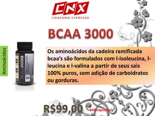 Os aminoácidos da cadeira ramificada
bcaa’s são formulados com l-isoleucina, l-
leucina e l-valina a partir de seus sais
100% puros, sem adição de carboidratos
ou gorduras.
Aminoácidos
240 cápsulas
 