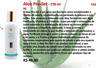 Aloe Pro-Set - 178 ml

Cód

66
O Aloe Pro-Set é um spray que funciona como condicionador e
fixador do cabelo, possibilitando um penteado duradouro e com
brilho. Este produto é elaborado com Aloe fortalecido com Água
Purificada, Vitaminas e Proteínas, o que permite o tratamento do
couro cabeludo e a revitalização do cabelo ao mesmo tempo em
que promove a fixação do penteado. O Aloe aumenta a
elasticidade do cabelo (o que facilita a obtenção de penteados), a
Água Purificada protege e nutre o cabelo evitando os danos do sol
e do vento, e a Proteína Vegetal Hidrolisada evita a perca de
nutrientes responsáveis pela queda do cabelo e pelo seu aspecto
seco e fraco, o Aloe Pro-Set é um produto sem álcool, o que
permite uma fixação do cabelo sem o deixar ressecado ou sem
brilho. E um produto que pode ser utilizado sobre o cabelo úmido
ou seco, dando-lhe uma aparência firme sem qualquer tipo de
resíduo.

R$ 48,00
E.B.

20

 