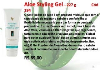 Aloe Styling Gel - 227 g

Cód

194
O Gel Fixador de Aloe é um produto multiuso que tem a
capacidade de reparar o cabelo e conferir-lhe a
flexibilidade necessária para dar forma ao penteado
pretendido. É uma fórmula sem álcool, mas à base de
Aloe Vera, Vitaminas e Óleos vegetais que regeneram,
fortalecem e dão brilho e volume aos cabelos. É ideal
para obter qualquer “look” desde os mais simples aos
mais sofisticados (efeito molhado, despenteado, liso,
etc).O Gel Fixador de Aloe além de manter o cabelo
saudável confere-lhe um aspecto bonito durante todo o
dia.

R$ 69,00
E.B.

21

 