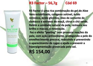 R3 Factor – 56,7g

Cód 69

R3 Factor é uma rica combinação do gel de Aloe
Vera estabilizado, colágeno solúvel, ácido
retinóico, ácido glicólico, óleo de semente de
damasco e extratos de maçã, citrus e chá verde.
Retém a umidade natural da pele, restaura seu
brilho e maciez, e renovação.
Faz o efeito “peeling” sem provocar reações da
pele, com ação antioxidante, protegendo a pele do
envelhecimento precoce, reduzindo e prevenindo
o aparecimento de rugas e ajuda a prevenir a
hiperpigmentação provocada pelo sol.

R$ 154,00
E.B.

39

 