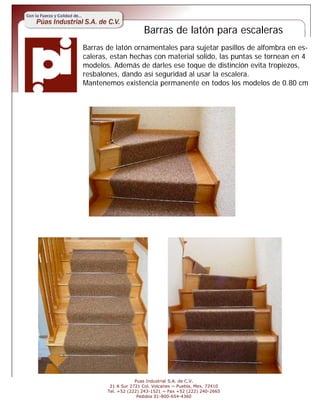 Barras de latón para escaleras
Barras de latón ornamentales para sujetar pasillos de alfombra en es-
caleras, estan hechas...