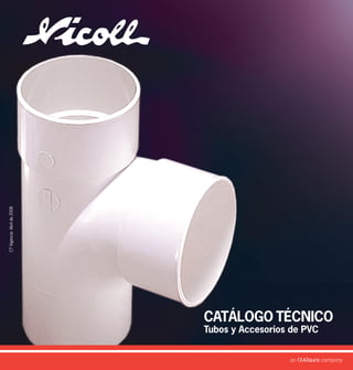 CATÁLOGO TÉCNICO
Tubos y Accesorios de PVC
CTVigencia:Abrilde2008
 