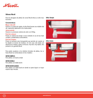 15
Manguitos para Inodoro
Para las conecciones del inodoro con su pieza de descarga amu-
rada al piso se recomienda el uso de una pieza especial que fun-
ciona como nexo entre ambas.
Los Manguitos para inodoro Nicoll optimizan el asiento de los ino-
doros, asegurando su estanqueidad y evitando el paso de olores
desagradables.
El manguito está compuesto de una espiga que se introduce dentro
del codo sanitario amurado al piso y un cuello elástico en donde
calza la descarga del inodoro, logrando, gracias a su composición
elástica, una estanqueidad absoluta entre ambos elementos.
Esta pieza se comercializa en dos variantes :
MANGUITO PARA INODORO CENTRICO:
Para realizar solo la unión entre los dos elementos en la posición
original en la que esté amurado el codo.
MANGUITO PARA INODORO EXCENTRICO:
Para realizar la unión en donde exista la necesidad de correr el
artefacto.
Permite adaptar hasta 4 cm de desfasaje entre ejes. De esta mane-
ra permite la colocación de artefactos de distintas dimensiones o
inodoros con mochila sin necesidad de realizar la rotura del solado
cuando los ejes del artefacto y del codo sanitario no coincidan.
Manquito céntrico
Manguito excéntrico
 