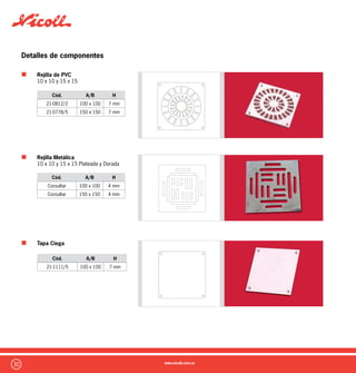 31
Detalles de componentes
Adaptador Pileta Tabiquera
Portabrida para inodoro
Bajada para inodoro
Cód. Ø D1 D H h1
21-0819/1 40 110 104 87 57
Cód. Ø D1 h
21-1002/0 110 135 105
Cód. Ø L1 h1 h2
21-1201/9 40 40 730 240
 