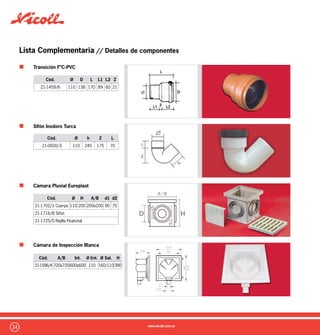 35
Tubos domiciliarios // Detalles de componentes
Tubo Eterplast
(Sello IRAM):
Tubo para desagües
y ventilación con
sello de Aprobación
IRAM, el más rígido
y resistente del
mercado.
Tubo Celular:
Es un tubo con micro células de aire
que le confieren menor peso, más
practicidad y facilidad de transporte,
ideal para cualquier tipo de desagüe y
ventilaciones.
Tubo Sanitub:
Fabricado en PVC gris, una síntesis de
economía y practicidad para su obra.
Cloacales
Cód. Ø
(mm)
Espesor
(mm)
Long.de
enchufe(mm)
Largo
(mts)
1-1020/6 160 3.2 86 4
1-1016/9 110 3.2 62 4
1-1012/1 63 3.2 38 4
1-1008/4 50 3.2 32 4
1-1004/6 40 3.2 30 4
Pluviales y Ventilación
Cód. Ø
(mm)
Espesor
(mm)
Long.de
enchufe (mm)
Largo
(mts)
1-5002/6 110 2.2 62 4
1-8008/1 63 1.9 38 4
1-8001/2 50 1.1 32 4
Cód. Ø
(mm)
Long.de
enchufe (mm)
Largo
(mts)
16-1010/1 110 62 4
16-1007/1 63 38 4
16-1004/0 50 32 4
16-1001/9 40 30 4
Cód. Ø
(mm)
Long.de
enchufe (mm)
Largo
(mts)
01-1050/3 160 86 4
01-1018/3 110 62 4
01-1047/3 63 38 4
01-1048/0 50 32 4
01-1049/7 40 30 4
Los tubos domiciliarios Nicoll se encuentran fabricados bajo estrictos con-
troles de calidad. Se comercializan en tiras de 4 metros con sistema de junta
cementada en sus diferentes variantes según el tipo de obra a realizar tanto
para desagües cloacales, pluviales como para ventilación.
Tubo Clásico:
Para distintos tipos de obras con alta
rigidez y larga vida útil. Ideal para distin-
tos tipos de desagües.
Cód. Ø
(mm)
Espesor
(mm)
Long.de
enchufe (mm)
Largo
(mts)
03-2011/9 160 3.2 86 4
18-1014/3 110 3.2 62 4
18-1007/5 63 3.2 38 4
18-1004/4 50 3.2 32 4
18-1001/3 40 3.2 30 4
 