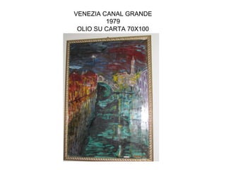 VENEZIA CANAL GRANDE
         1979
 OLIO SU CARTA 70X100
 