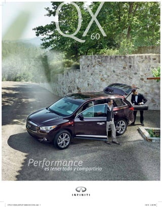 602015
Performancees tener todo y compartirlo
CTG 21.5X28 LEAFLET QX60 2015 CHIL.indd 1 1/6/15 4:39 PM
 