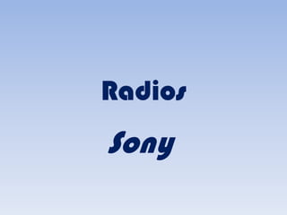 Radios
Sony
 