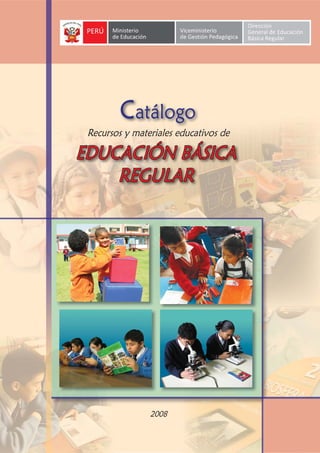 Catálogo
Recursos y materiales educativos de
2008
EDUCACIÓN BÁSICAEDUCACIÓN BÁSICA
REGULARREGULAR
 