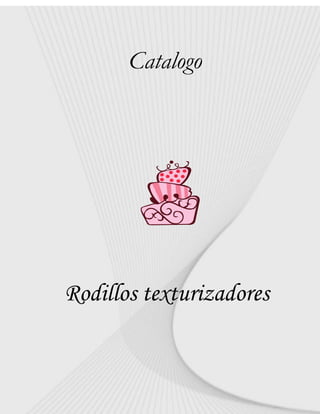 Rodillos texturizadores
Catalogo
 