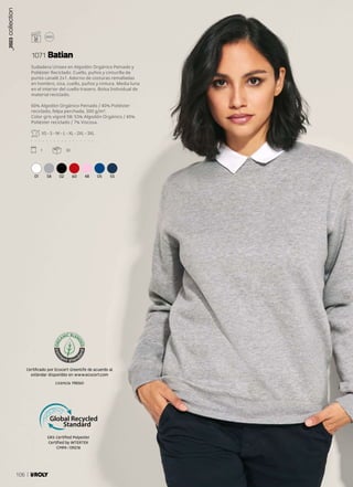 01 58 02 60 48 05 55
GRS Certified Polyester
Certified by INTERTEK
CMPK-139218
Sudadera Unisex en Algodón Orgánico Peinado y
Poliéster Reciclado. Cuello, puños y cinturilla de
punto canalé 2x1. Adorno de costuras remalladas
en hombro, sisa, cuello, puños y cintura. Media luna
en el interior del cuello trasero. Bolsa Individual de
material reciclado.
60% Algodón Orgánico Peinado / 40% Poliéster
reciclado, felpa perchada, 300 g/m².
Color gris vigoré 58: 53% Algodón Orgánico / 40%
Poliéster reciclado / 7% Viscosa.
XS - S - M - L - XL - 2XL - 3XL
. . . . . . . . . . . . . . . . .
1 30
Certificado por Ecocert Greenlife de acuerdo al
estándar disponible en www.ecocert.com
Licencia 198360
1071 Batian
_2023
collection
106
 