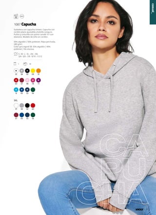 CA
PU
CHA
01 58 02 03 31
60 57 48 78 71
12 05 55 56
01 58 02 60
57 05 55 56
3XL
Sudadera con capucha Unisex. Capucha con
cordón plano ajustable y bolsillo canguro.
Puños y cinturilla con punto canalé 1x1 con
elastano. Modelo de niño sin cordón.
50% algodón / 50% poliéster, felpa perchada,
280 g/m².
Color gris vigoré 58: 55% algodón / 40%
poliéster / 5% viscosa.
S - M - L - XL - 2XL - 3XL
3/4 - 5/6 - 7/8 - 9/10 - 11/12
. . . . . . . . . . . . . . . . .
1 30
1087 Capucha
casual_
113
 