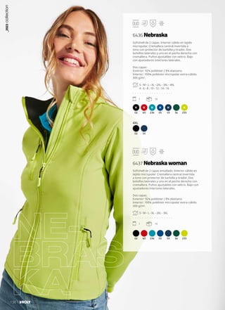 NE-
BRAS
KA
02 60 236 05 55 56 235
02 55
02 60 236 05 55 56 235
4XL
Softshell de 2 capas. Interior cálido en tejido
micropolar. Cremallera central invertida a
tono con protector de barbilla y tirador. Dos
bolsillos laterales y uno en el pecho derecho con
cremallera. Puños ajustables con velcro. Bajo
con ajustadores interiores laterales.
Dos capas:
Exterior: 92% poliéster / 8% elastano.
Interior: 100% poliéster micropolar extra-cálido.
300 g/m².
S - M - L - XL - 2XL - 3XL - 4XL
4 - 6 - 8 - 10 - 12 - 14 - 16
. . . . . . . . . . . . . . . . .
1 15
Softshell de 2 capas entallado. Interior cálido en
tejido micropolar. Cremallera central invertida
a tono con protector de barbilla y tirador. Dos
bolsillos laterales y uno en el pecho derecho con
cremallera. Puños ajustables con velcro. Bajo con
ajustadores interiores laterales.
Dos capas:
Exterior: 92% poliéster / 8% elastano.
Interior: 100% poliéster micropolar extra-cálido.
300 g/m².
S - M - L - XL - 2XL - 3XL
. . . . . . . . . . . . . . . . .
1 15
6436 Nebraska
6437 Nebraska woman
_2023
collection
138
 