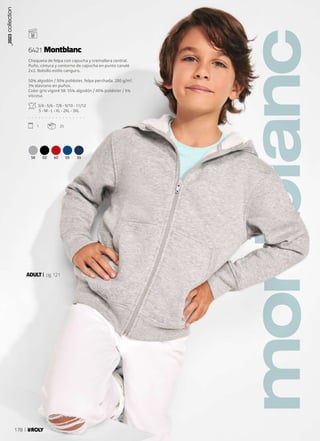 montblanc
58 02 60 05 55
ADULT pg.121
Chaqueta de felpa con capucha y cremallera central.
Puño, cintura y contorno de capucha en punto canalé
2x2. Bolsillo estilo canguro.
50% algodón / 50% poliéster, felpa perchada, 280 g/m²,
3% elastano en puños.
Color gris vigoré 58: 55% algodón / 40% poliéster / 5%
viscosa.
3/4 - 5/6 - 7/8 - 9/10 - 11/12
S - M - L - XL - 2XL - 3XL
. . . . . . . . . . . . . . . . .
1 25
6421 Montblanc
_2023
collection
178
 